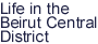 Life in the Beirut Central District